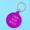 100% That Bitch Keyring - Hauslife
