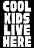 Cool Kids Live Here - Hauslife