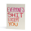 Everyone's Shit Except You Card - Hauslife