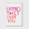 Everyone's Shit Except You Card - Hauslife