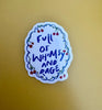 Full of Whimsy and Rage Sticker - Hauslife
