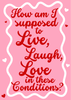 How am I supposed to live laugh love in these conditions - Hauslife