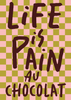 Life is pain au chocolat Typography print - Hauslife