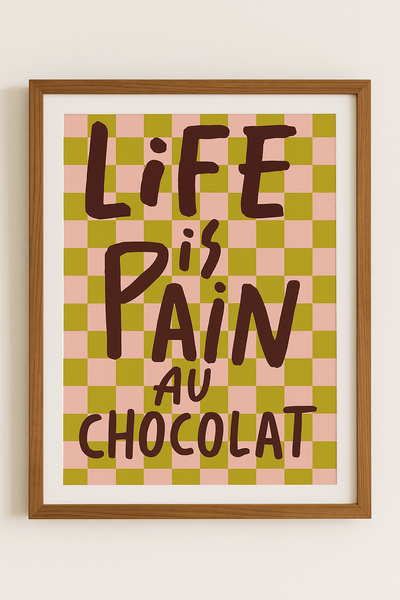 Life is pain au chocolat Typography print - Hauslife
