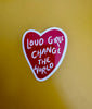 Loud Girls Change the World Sticker - Hauslife