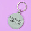 Majestically Awkward Keyring - Hauslife