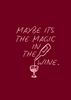 Maybe it’s the Magic in the Wine Print - Hauslife