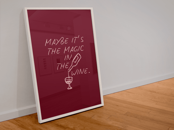 Maybe it’s the Magic in the Wine Print - Hauslife