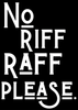 No Riff Raff Please Print - Hauslife