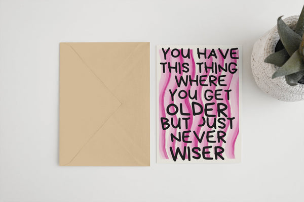 Older but just never wiser 5x7 card - Hauslife