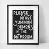 Please do not summon demons in the bathroom print - Hauslife