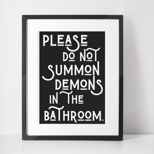 Please do not summon demons in the bathroom print - Hauslife
