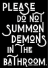 Please do not summon demons in the bathroom print - Hauslife