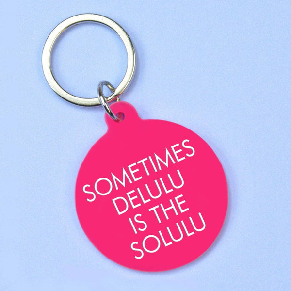 Sometimes Delulu is the Solulu Keyring - Hauslife