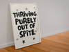 Thriving purely out of spite print - Hauslife