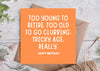 Too Young To Retire Funny Birthday Card - Hauslife