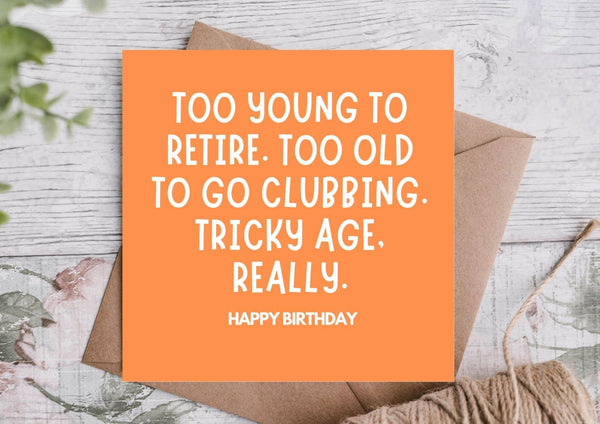 Too Young To Retire Funny Birthday Card - Hauslife