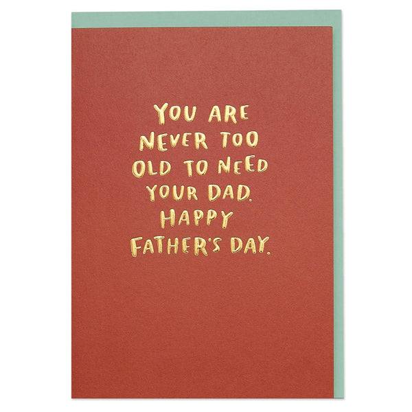 You are never too old to need your Dad Card - Hauslife