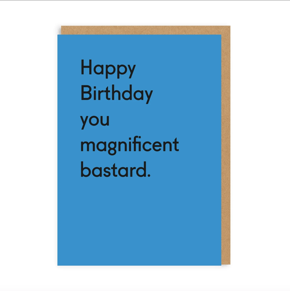 You Magnificent Bastard Birthday Card - Hauslife